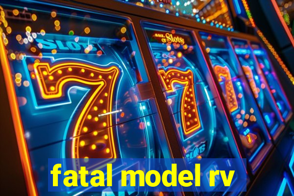 fatal model rv